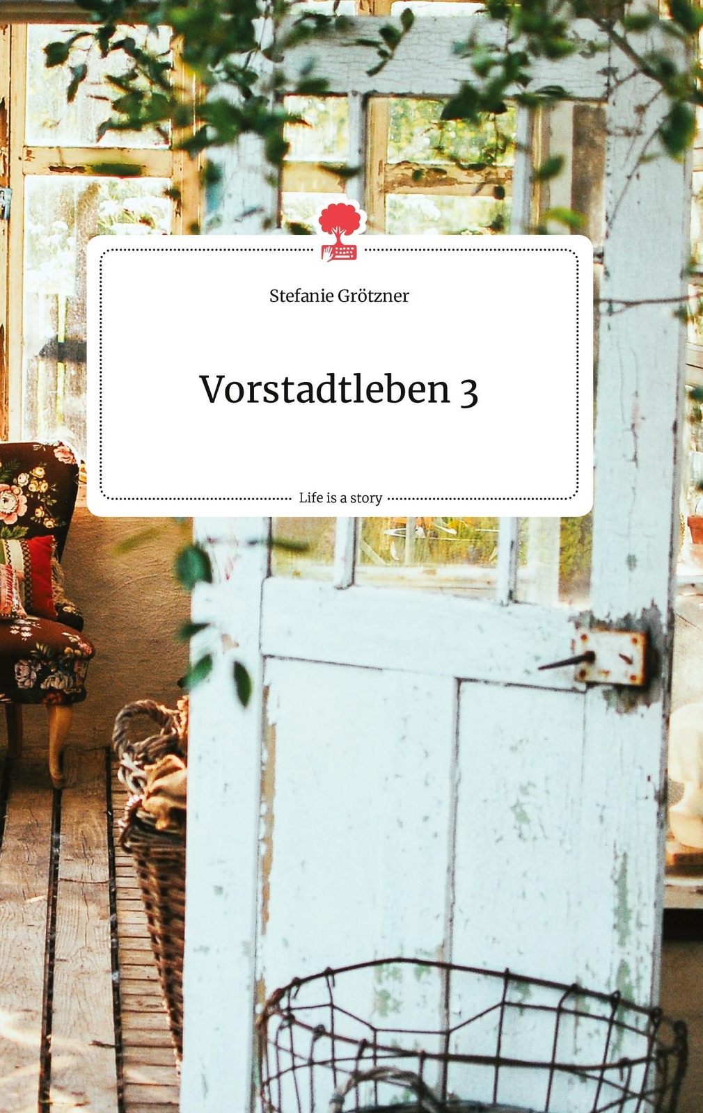 Thumbnail - Vorstadtleben 3. Life Is A Story - Story.one, Stefanie Grötzner