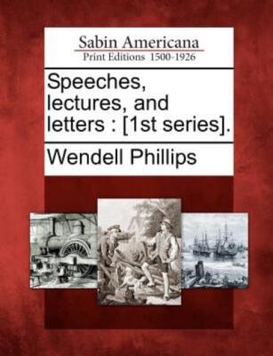 Speeches, Lectures, And Letters: [1St Series]