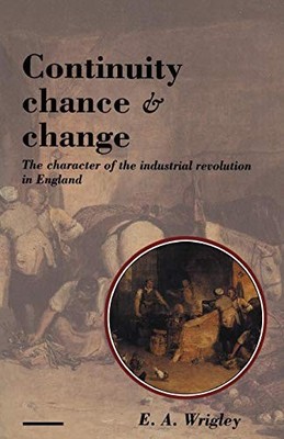 Continuity, Chance and Change: The Character of t... by Wrigley, E. A. Paperback