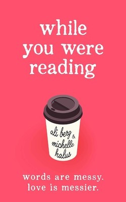 While You Were Reading [Paperback] Berg, Ali and Kalus, Michelle
