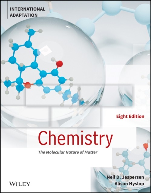 Chemistry: The Molecular Nature of Matter, Eighth Edition, International