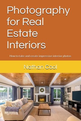 Photography for Real Estate Interiors: How to take and create impressive int...