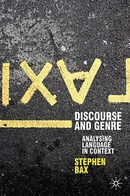 Discourse and Genre: Using Language in Context by Stephen Bax: Used