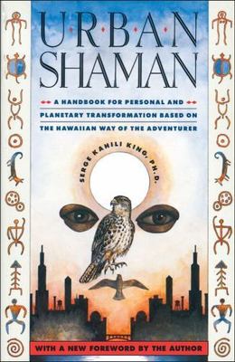Urban Shaman by King, Serge Kahili
