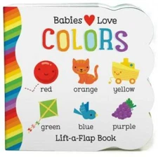 Colors: Lift-a-Flap Board Book (Babies Love) - Board book - VERY GOOD