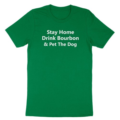 Funny Bourbon Lover Shirt Dog Lover Tshirt Stay Home Drink Bourbon & Pet The Dog - Picture 15 of 22