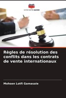 Mohsen Lotfi Gamasaie | RèGles De RéSolution Des Conflits Dans Les Contrats...