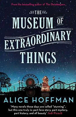 The Museum of Extraordinary Things - Hoffman, Alice