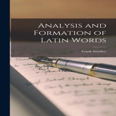 Analysis and Formation of Latin Words Frank Smalley Hardcover Cre