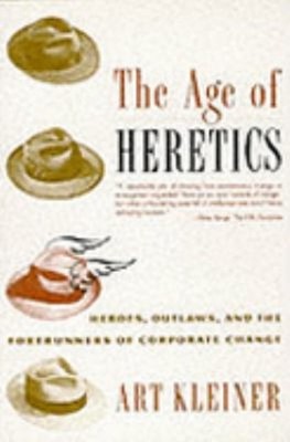 The Age of Heretics : Heroes, Outlaws and the Forerunners of Corp