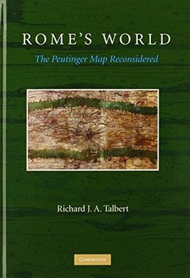 Rome's World: The Peutinger Map Reconsidered - Talbert, Richard J. A.
