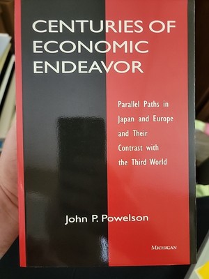 Centuries of Economic Endeavor : Parallel Paths in Japan and Europe and Their...
