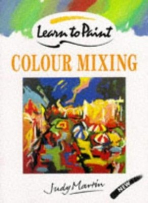 Colour Mixing (Collins Learn to Paint),Judy Martin