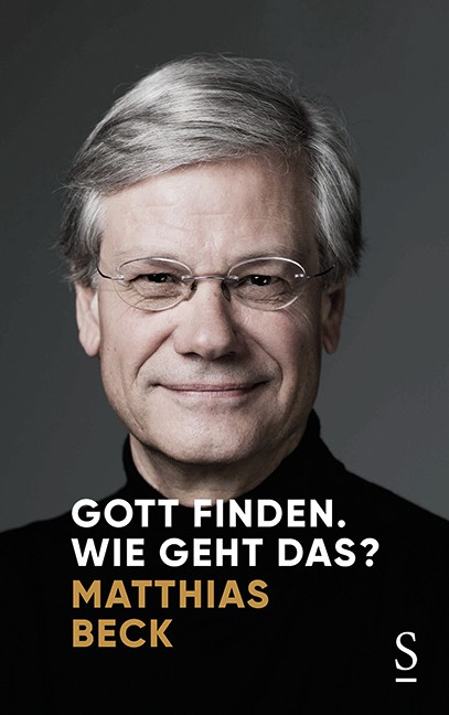 Gott finden. Wie geht das? Matthias Beck