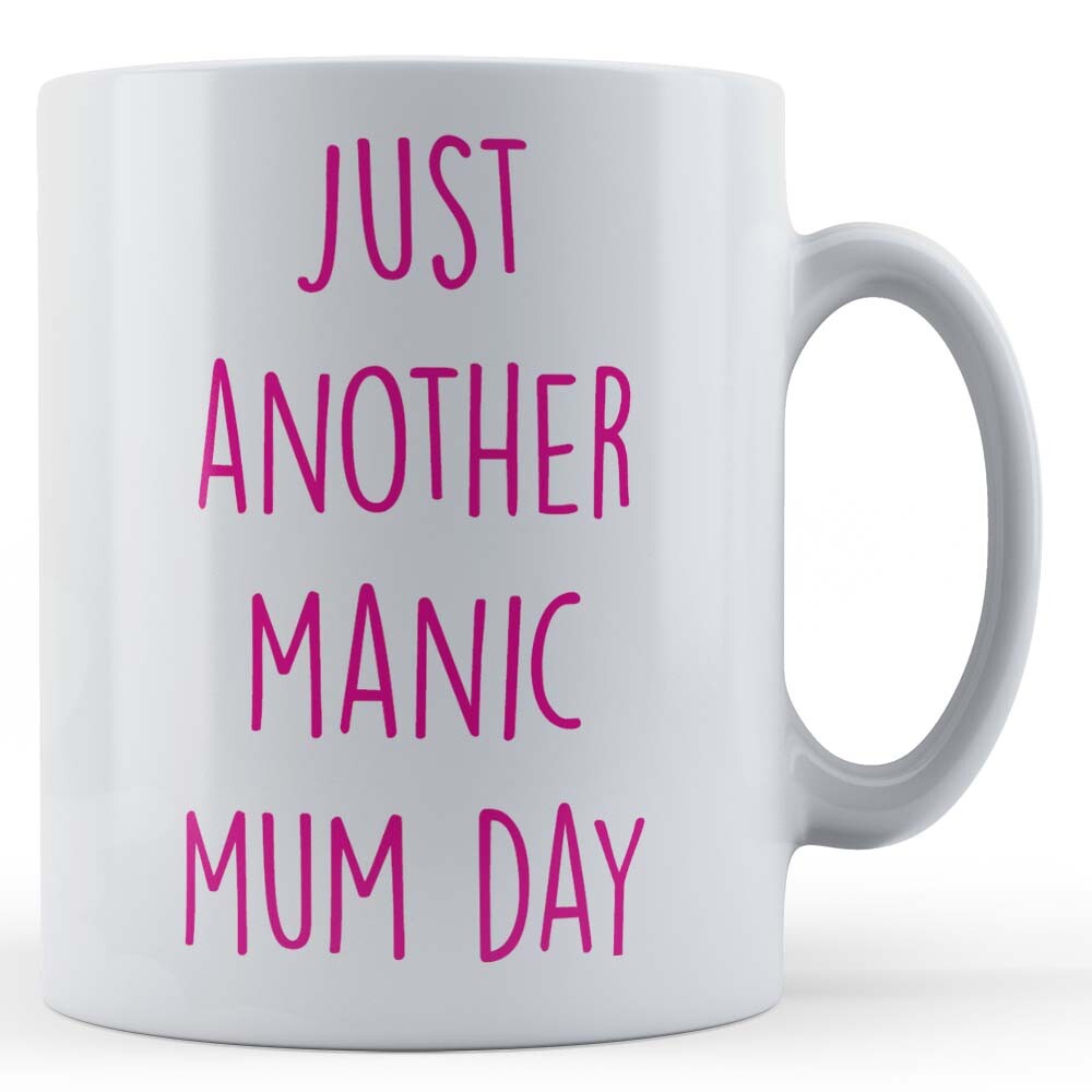 Another Manic Mum Day - Funny Mothers Gift Mug
