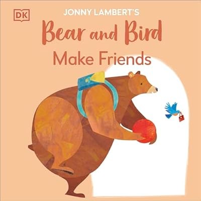 Jonny Lamberts Bear and Bird: Make Friends (The Bear and the Bird), Lambert, Jon