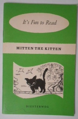 It's fun to read: Mitten the Kitten. Selected and annotated by Arno Steinhauf. I