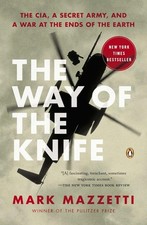 The Way of the Knife: The CIA, a Secret Army, and a War at the En