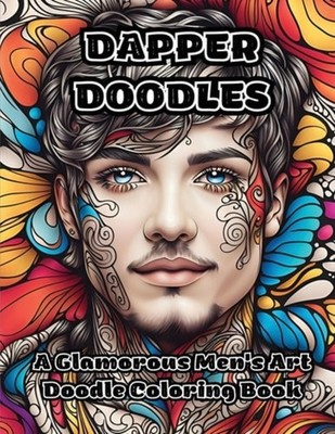 Dapper Doodles A Glamorous Men's Art Doodle Coloring Bo - Paperback NEW Colorzen