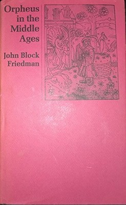 ORPHEUS IN THE MIDDLE AGES By John Block Friedman - Hardcover **Excellent**