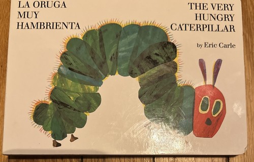 La Oruga Muy Hambrienta/the Very Hungry Caterpillar : Bilingual Board Book by...