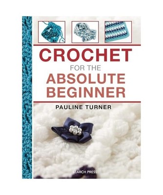 Crochet for the Absolute Beginner, Pauline Turner