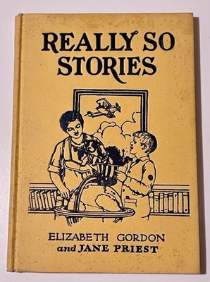 Really So Stories - Elizabeth Gordon and Jane Priest -1937 Children s Book
