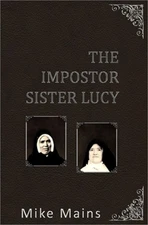 The Impostor Sister Lucy: The True Story of Our Lady of Fatima; a Must-Read Book