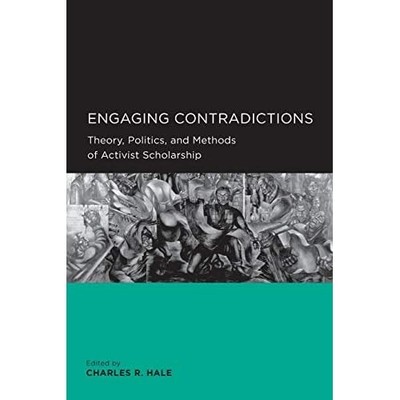 Engaging Contradictions Theory, Politics and Methods of - Paperback NEW Hale, CR