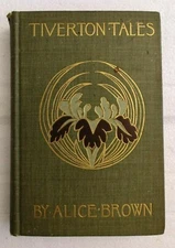 Alice Brown Tiverton Tales Hardcover Book First Edition 1899 Short Stories Vtg