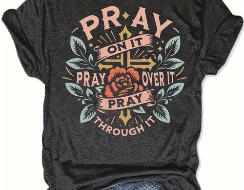 "Pray On It, Over It, Through It" Round Neck Short Sleeve Christian Shirt - Picture 1 of 3