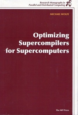 OPTIMIZING SUPERCOMPILERS FOR SUPERCOMPUTERS (RESEARCH By Michael Wolfe *VG+*