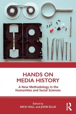 Hands on Media History A new methodology in the humanities and social sciences