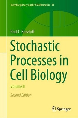 Stochastic Processes in Cell Biology: Volume II (Interdisciplinary Applied Mathe
