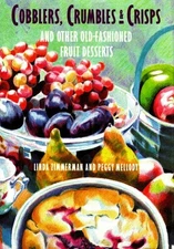 Cobblers, Crumbles, & Crisps and Other Old-Fashioned Fruit Desserts by Zimmerma