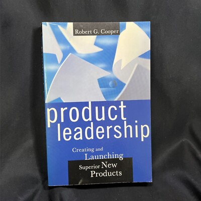 Product Leadership : Creating and Launching Superior New Products by Robert...