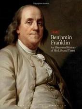TIME Benjamin Franklin: An - Hardcover, by Lacayo Richard; Editors - Very Good
