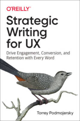 Strategic Writing for UX: Drive Engagement, Conversion, and Retention wit - GOOD