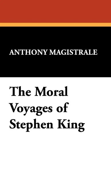 Anthony Magistrale (U. A.) | The Moral Voyages Of Stephen King | Taschenbuch-image