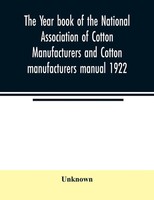 Unknown | The Year Book Of The National Association Of Cotton Manufacturers...