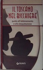 fabrizio fabbri. IL TOSCANO NEL BICCHIERE. GUIDA ALL'ABBINAMENTO
