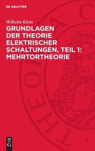 Wilhelm Klein Grundlagen Der Theorie Elektrischer Schaltungen, Teil 1 (Hardback)