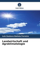 Luiz Gustavo Batista Ferreira | Landwirtschaft Und Agroklimatologie | Buch