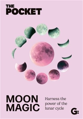 The Pocket Moon Magic: Harness the Power of the Lunar Cycle (Hardback or Cased B