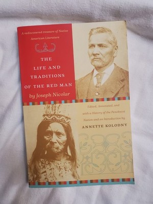The Life and Traditions of the Red Man : A Rediscovered Treasure A. Kolodny PB