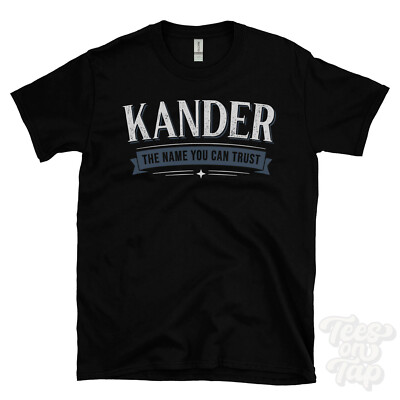 KANDER THE NAME YOU CAN TRUST T-SHIRT mens & womens novelty family gift idea