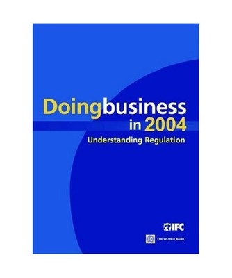 Doing Business in 2004: Understanding Regulation, World Bank Publications, World