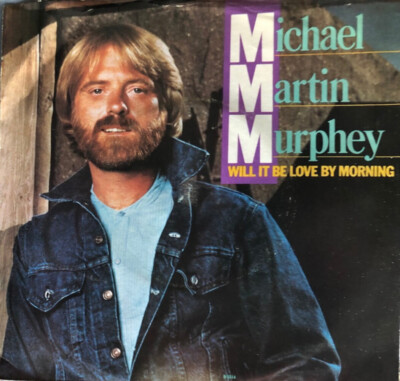 Michael Martin Murphey - Will It Be Love By Morning - Liberty - B-1514 - 7'', Sin