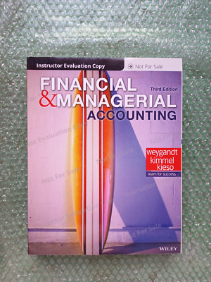 Financial and Managerial Accounting  Instructor Evaluation Copy Third Edition