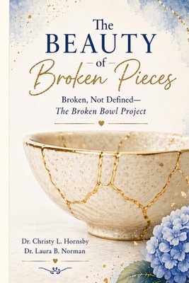 The Beauty of Broken Pieces: Broken, Not Defined-The Broken Bowl Project